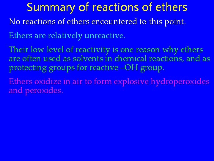 Summary of reactions of ethers No reactions of ethers encountered to this point. Ethers