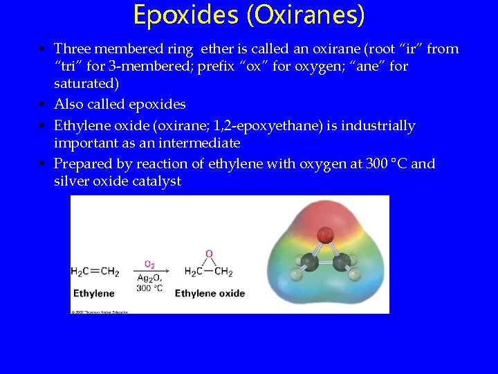 Epoxides (Oxiranes) • Three membered ring ether is called an oxirane (root “ir” from