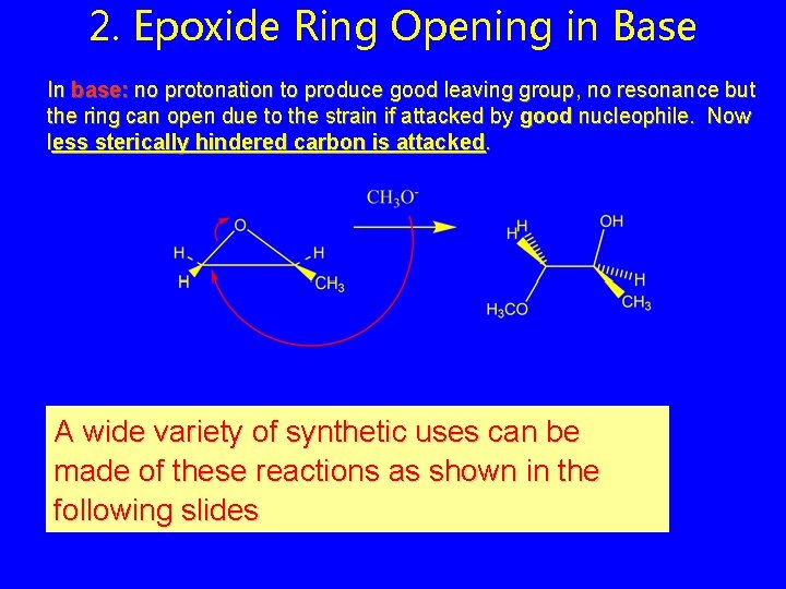 2. Epoxide Ring Opening in Base In base: no protonation to produce good leaving