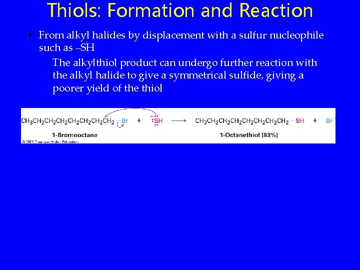 Thiols: Formation and Reaction • From alkyl halides by displacement with a sulfur nucleophile