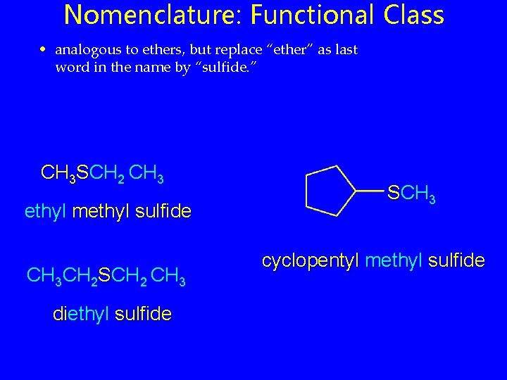 Nomenclature: Functional Class • analogous to ethers, but replace “ether” as last word in