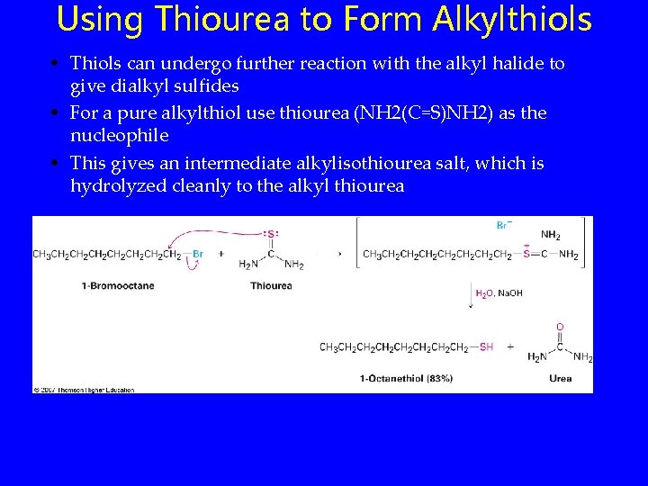 Using Thiourea to Form Alkylthiols • Thiols can undergo further reaction with the alkyl