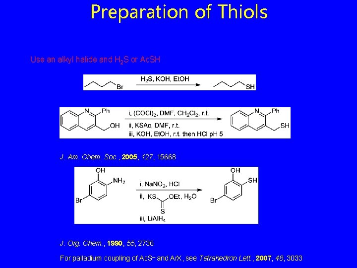 Preparation of Thiols Use an alkyl halide and H 2 S or Ac. SH