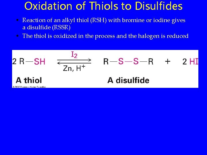 Oxidation of Thiols to Disulfides • Reaction of an alkyl thiol (RSH) with bromine