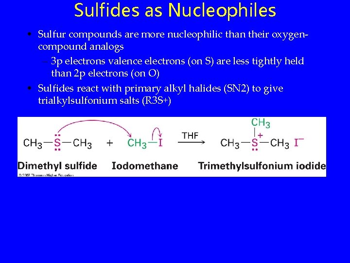 Sulfides as Nucleophiles • Sulfur compounds are more nucleophilic than their oxygencompound analogs –