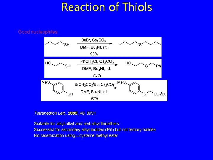 Reaction of Thiols Good nucleophiles Tetrahedron Lett. , 2005, 46, 8931 Suitable for alkyl-alkyl