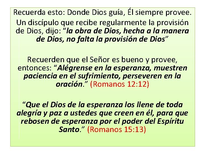 Recuerda esto: Donde Dios guía, Él siempre provee. Un discípulo que recibe regularmente la