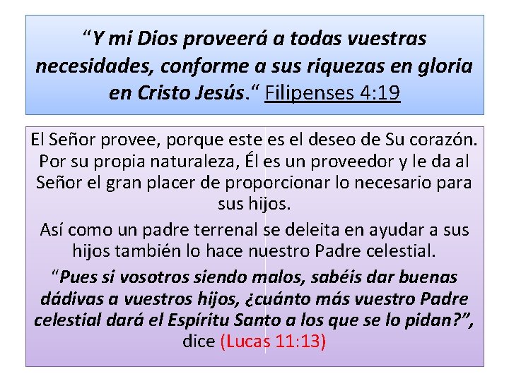 “Y mi Dios proveerá a todas vuestras necesidades, conforme a sus riquezas en gloria