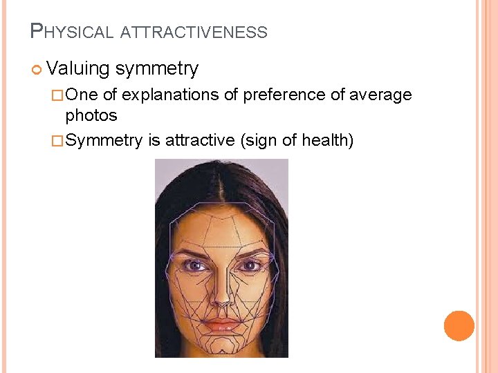 PHYSICAL ATTRACTIVENESS Valuing � One symmetry of explanations of preference of average photos �