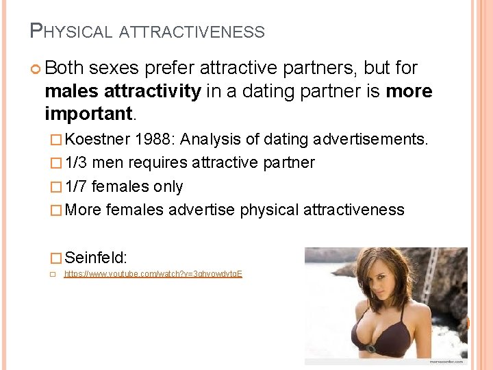PHYSICAL ATTRACTIVENESS Both sexes prefer attractive partners, but for males attractivity in a dating