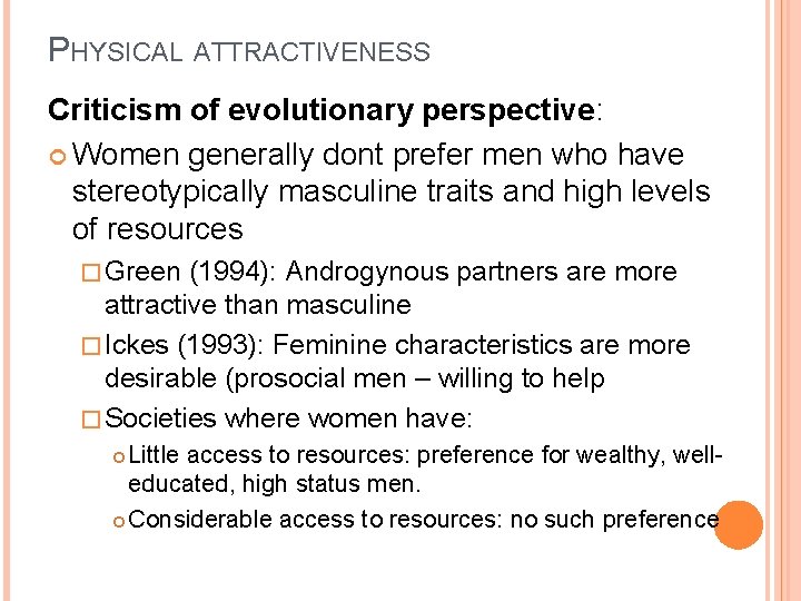 PHYSICAL ATTRACTIVENESS Criticism of evolutionary perspective: Women generally dont prefer men who have stereotypically
