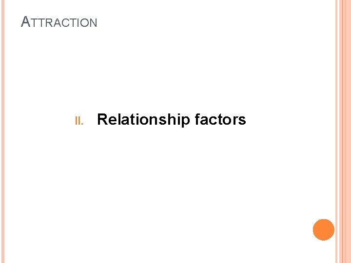 ATTRACTION II. Relationship factors 