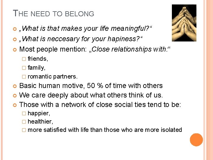 THE NEED TO BELONG „What is that makes your life meaningful? “ „What is