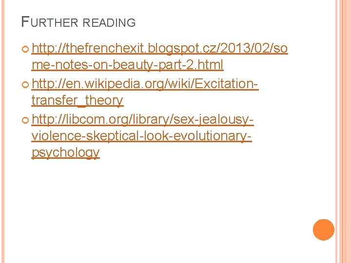 FURTHER READING http: //thefrenchexit. blogspot. cz/2013/02/so me-notes-on-beauty-part-2. html http: //en. wikipedia. org/wiki/Excitationtransfer_theory http: //libcom.