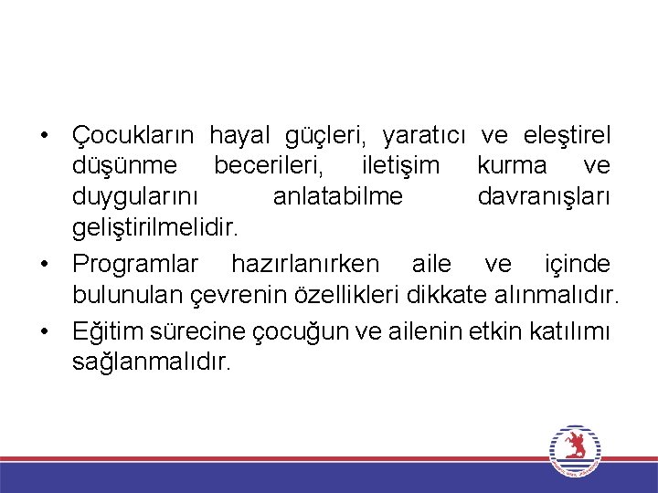  • Çocukların hayal güçleri, yaratıcı ve eleştirel düşünme becerileri, iletişim kurma ve duygularını
