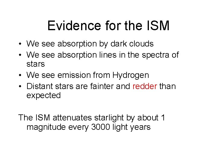 Evidence for the ISM • We see absorption by dark clouds • We see