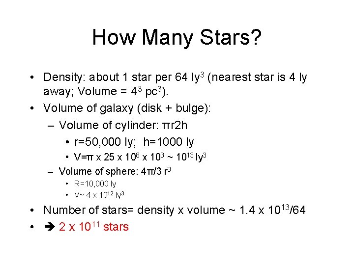 How Many Stars? • Density: about 1 star per 64 ly 3 (nearest star