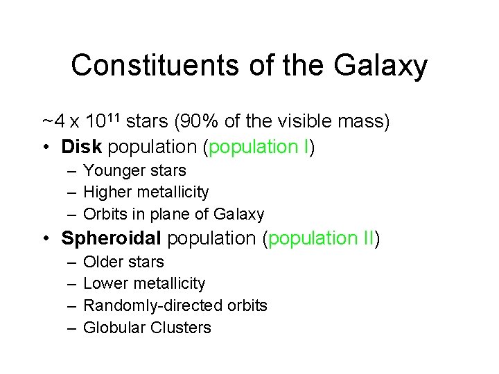 Constituents of the Galaxy ~4 x 1011 stars (90% of the visible mass) •