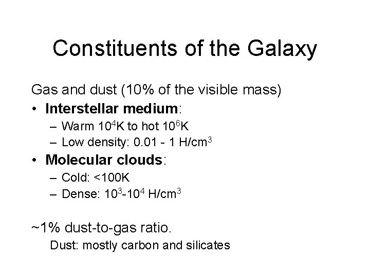 Constituents of the Galaxy Gas and dust (10% of the visible mass) • Interstellar