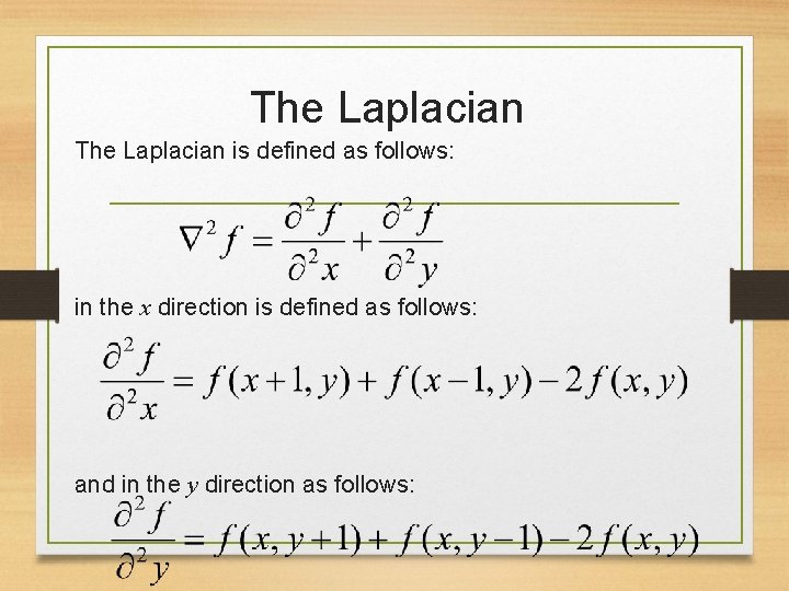 The Laplacian is defined as follows: in the x direction is defined as follows: