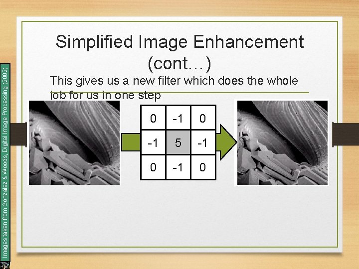 Images taken from Gonzalez & Woods, Digital Image Processing (2002) Simplified Image Enhancement (cont…)