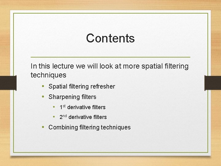 Contents In this lecture we will look at more spatial filtering techniques • Spatial