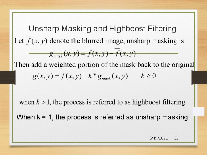 Unsharp Masking and Highboost Filtering When k = 1, the process is referred as