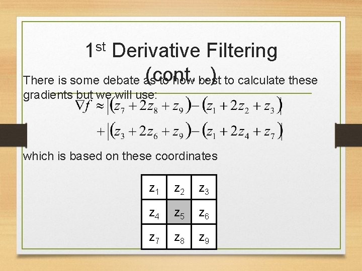 1 st Derivative Filtering (cont…) There is some debate as to how best to