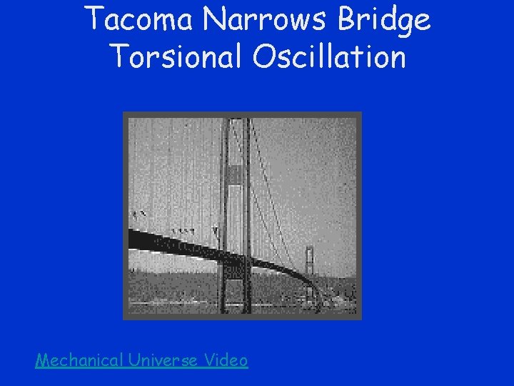 Tacoma Narrows Bridge Torsional Oscillation Mechanical Universe Video 