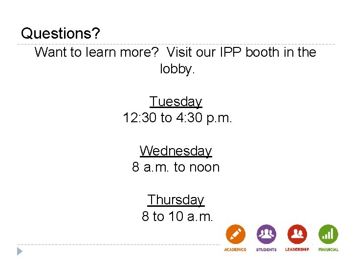 Questions? Want to learn more? Visit our IPP booth in the lobby. Tuesday 12: Questions? Want to learn more? Visit our IPP booth in the lobby. Tuesday 12:
