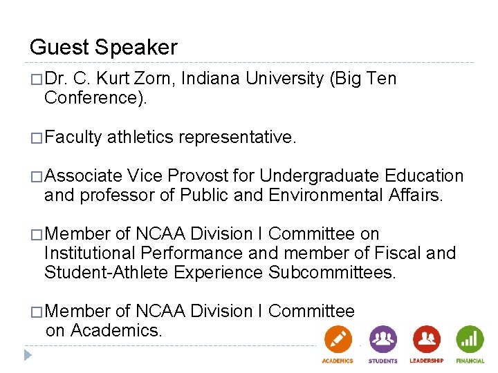 Guest Speaker � Dr. C. Kurt Zorn, Indiana University (Big Ten Conference). � Faculty Guest Speaker � Dr. C. Kurt Zorn, Indiana University (Big Ten Conference). � Faculty