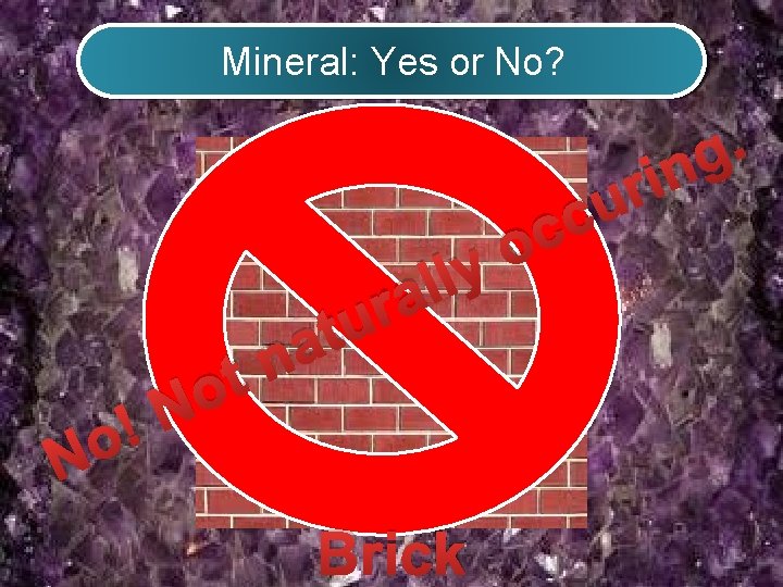 Mineral: Yes or No? N ! o o N n t u t a