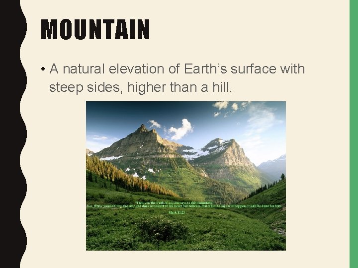 MOUNTAIN • A natural elevation of Earth’s surface with steep sides, higher than a