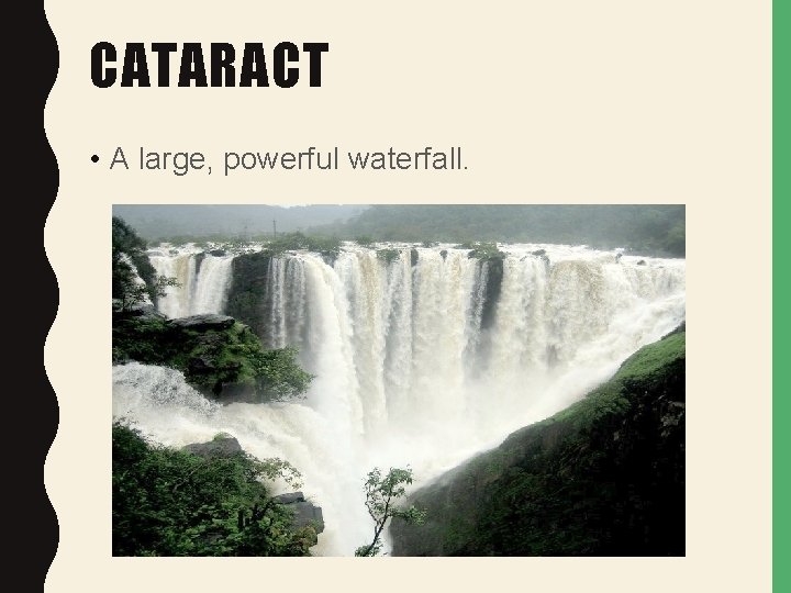 CATARACT • A large, powerful waterfall. 