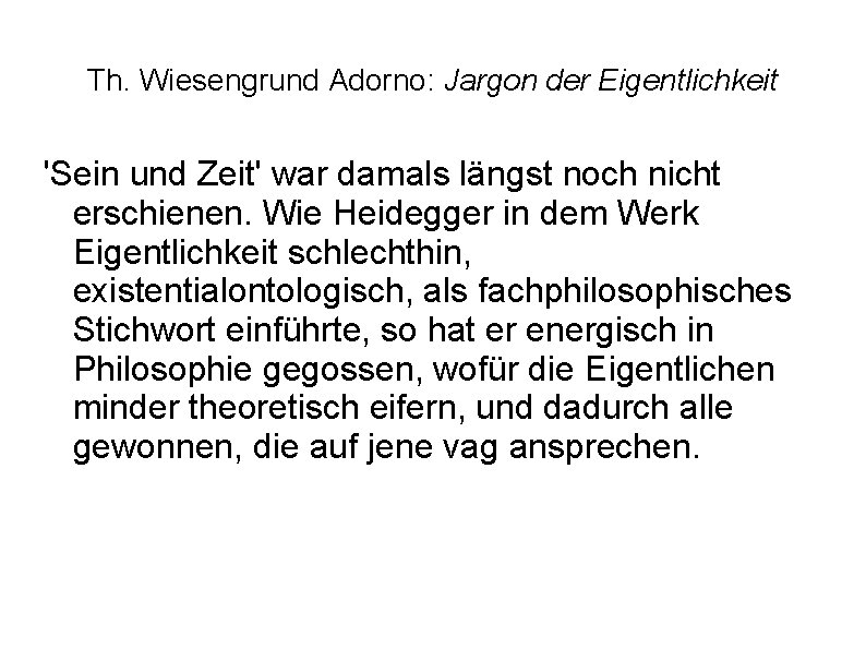 Th. Wiesengrund Adorno: Jargon der Eigentlichkeit 'Sein und Zeit' war damals längst noch nicht