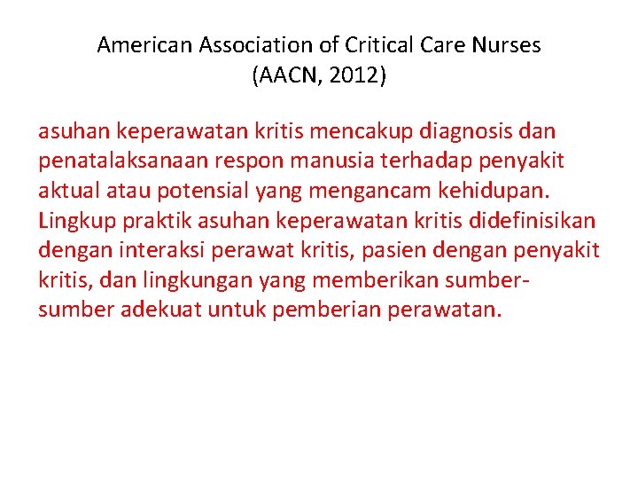 American Association of Critical Care Nurses (AACN, 2012) asuhan keperawatan kritis mencakup diagnosis dan