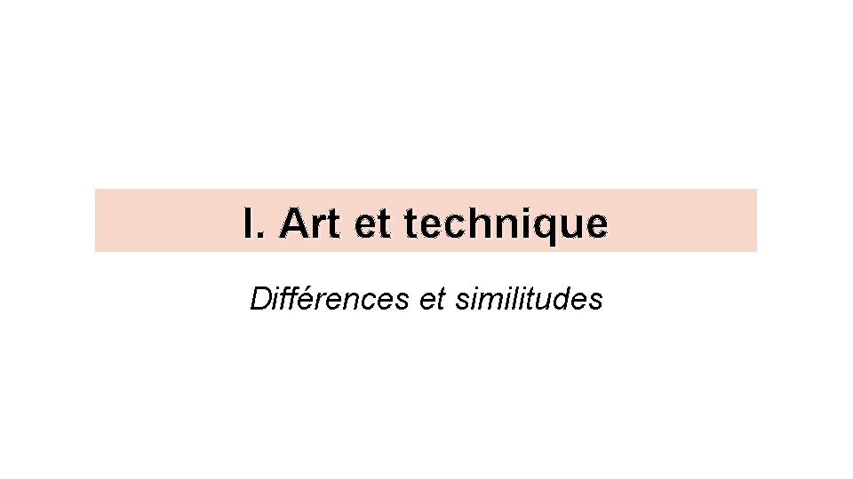 I. Art et technique Différences et similitudes 