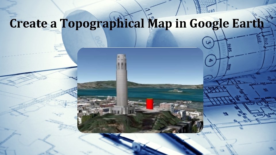 Create a Topographical Map in Google Earth 