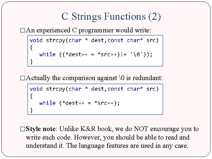 C Strings Functions (2) � An experienced C programmer would write: void strcpy(char *