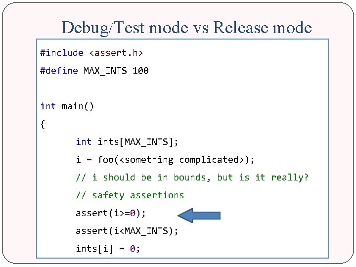 Debug/Test mode vs Release mode #include <assert. h> #define MAX_INTS 100 int main() {