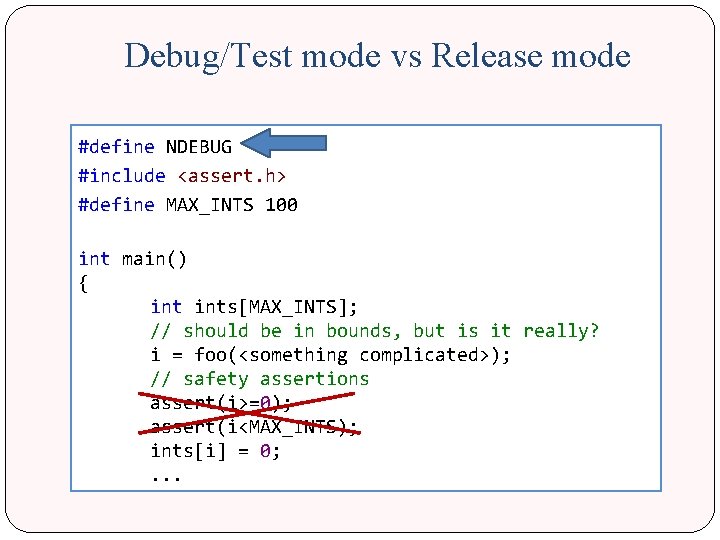 Debug/Test mode vs Release mode #define NDEBUG #include <assert. h> #define MAX_INTS 100 int