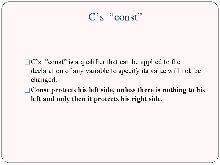 C’s “const” � C’s “const” is a qualifier that can be applied to the