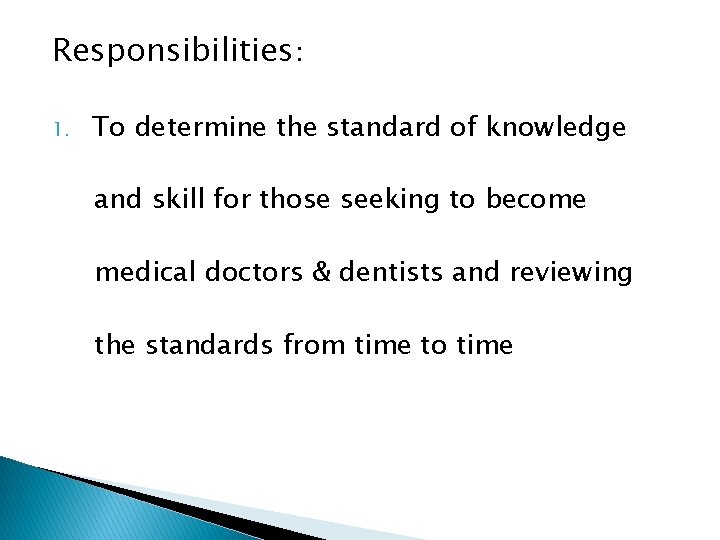 Responsibilities: 1. To determine the standard of knowledge and skill for those seeking to