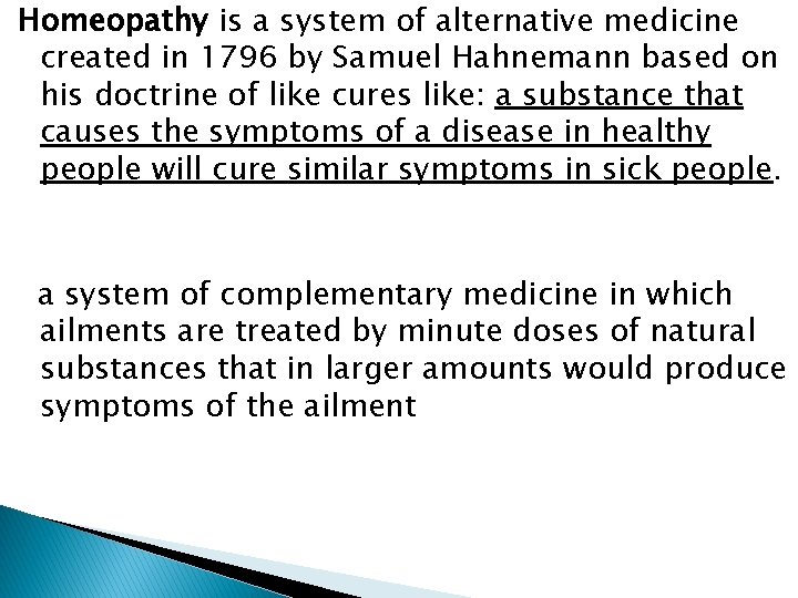 Homeopathy is a system of alternative medicine created in 1796 by Samuel Hahnemann based
