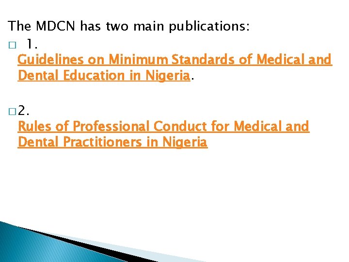 The MDCN has two main publications: � 1. Guidelines on Minimum Standards of Medical