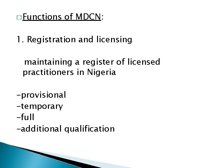 � Functions of MDCN: 1. Registration and licensing maintaining a register of licensed practitioners