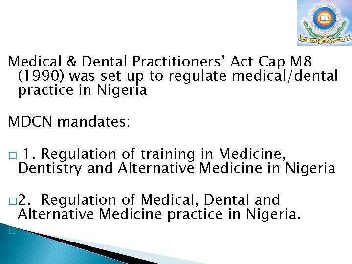 Medical & Dental Practitioners’ Act Cap M 8 (1990) was set up to regulate