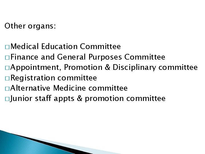 Other organs: � Medical Education Committee � Finance and General Purposes Committee � Appointment,