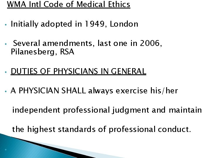 WMA Intl Code of Medical Ethics • • Initially adopted in 1949, London Several