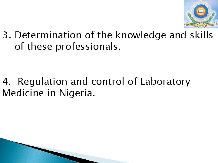 3. Determination of the knowledge and skills of these professionals. 4. Regulation and control